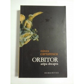 ORBITOR ARIPA DREAPTA - MIRCEA CARTARESCU
